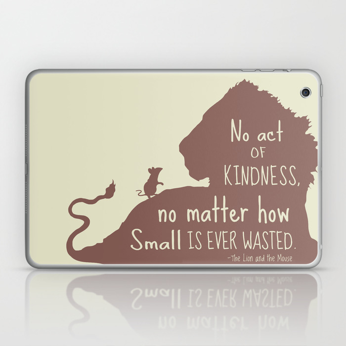 No Act Of Kindness No Matter How Small Is Ever Wasted The Lion And The Mouse Laptop Ipad Skin By Kitchen Bath Prints Society6