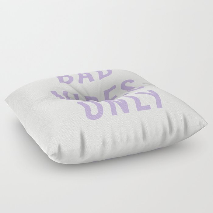 Bad Vibes Only Lavender Floor Pillow