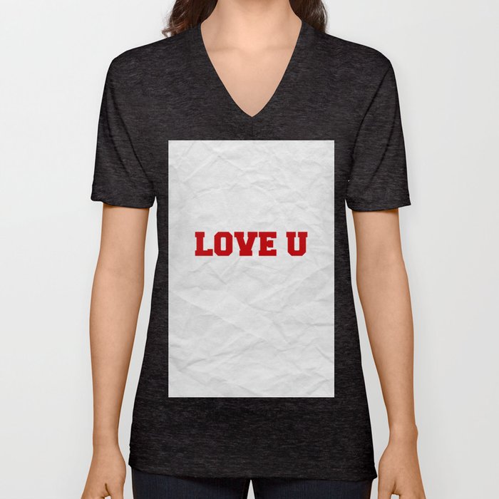 Love U V Neck T Shirt