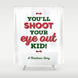 A Christmas Story - You'll Shoot Your Eye Out! Shower Curtain