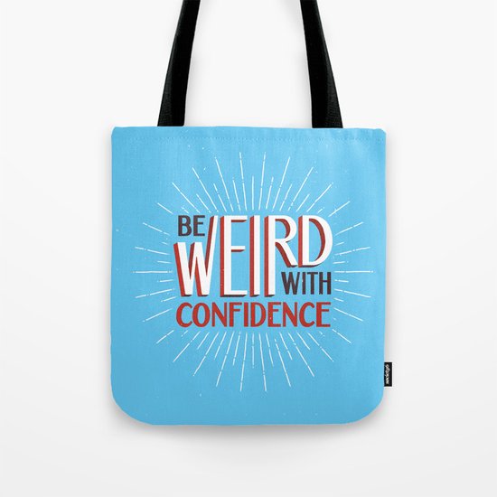Be Weird With Confidence Tote Bag