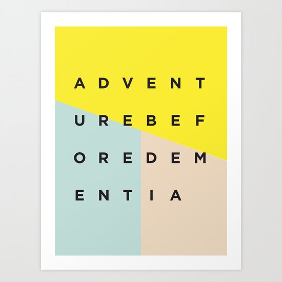 Adventure Before Dementia Art Print