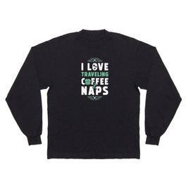 Traveling Coffee And Nap Long Sleeve T-shirt