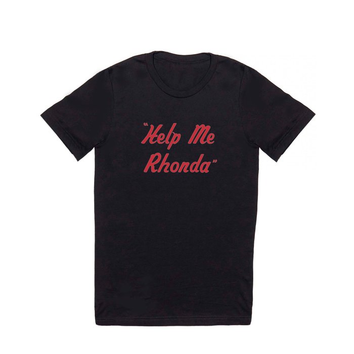 "Help Me Rhonda" T Shirt