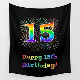 [ Thumbnail: 15th Birthday - Fun Rainbow Spectrum Gradient Pattern Text, Bursting Fireworks Inspired Background Wall Tapestry ]