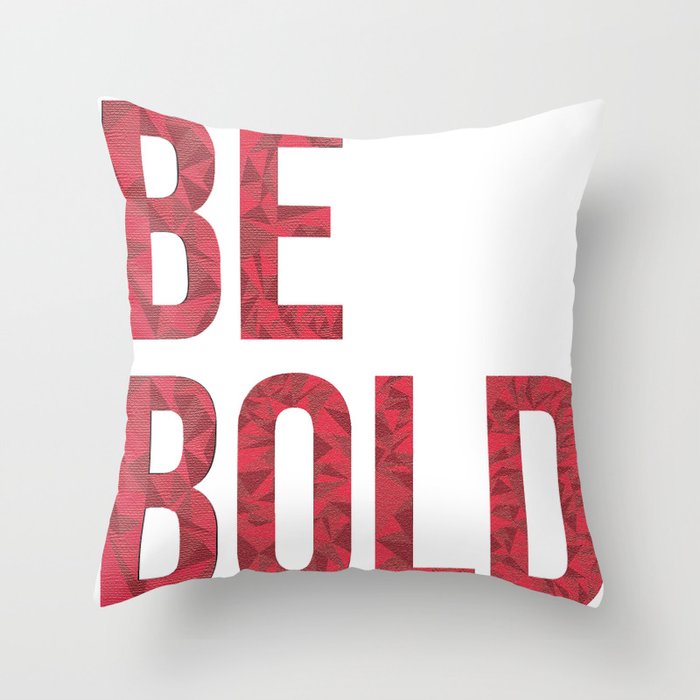 Be Bold Throw Pillow By Sailorette Society6