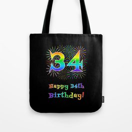 [ Thumbnail: 34th Birthday - Fun Rainbow Spectrum Gradient Pattern Text, Bursting Fireworks Inspired Background Tote Bag ]