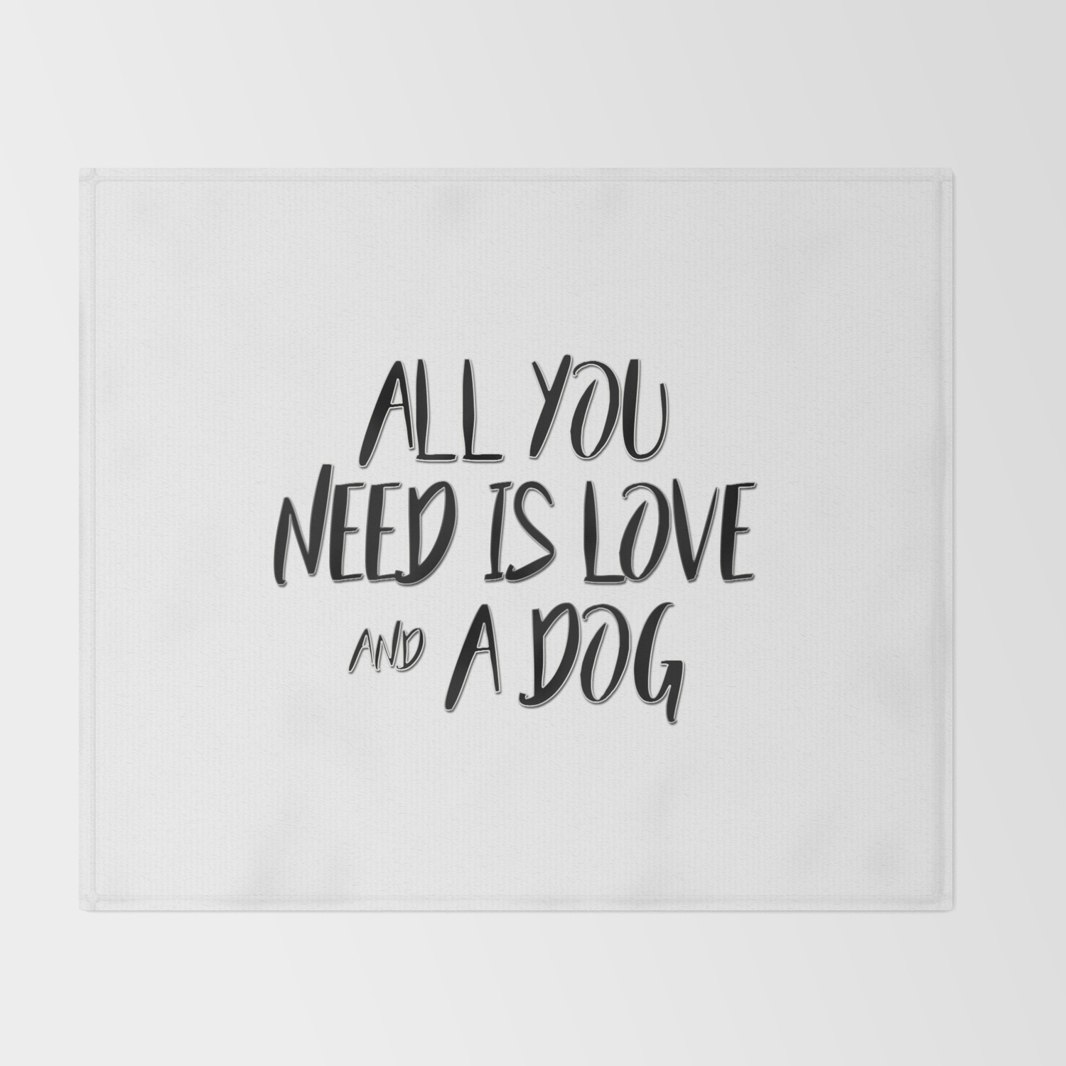 All You Need Is Love And A Dog Quote Throw Blanket By Quoteme Society6