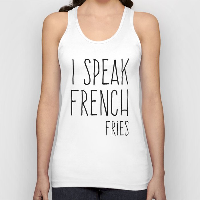 Speak French Fries Funny Quote Tank Top