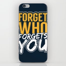 Forget who forgets you typography  iPhone Skin
