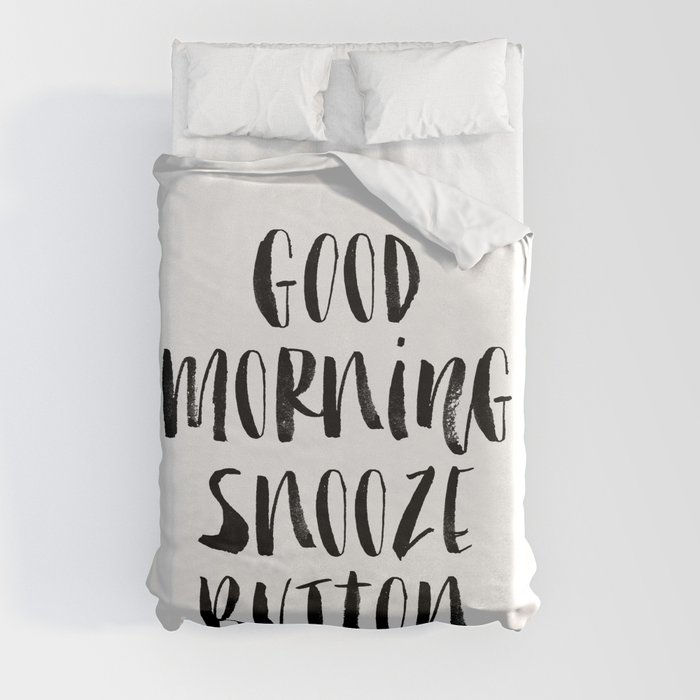 Good Morning Snooze Button black and white modern typography minimalism home room wall decor Duvet Cover