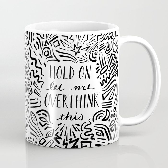 Hold On Let Me Overthink This - Black Doodles Coffee Mug