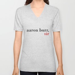 Aaron Burr Sir V Neck T Shirt