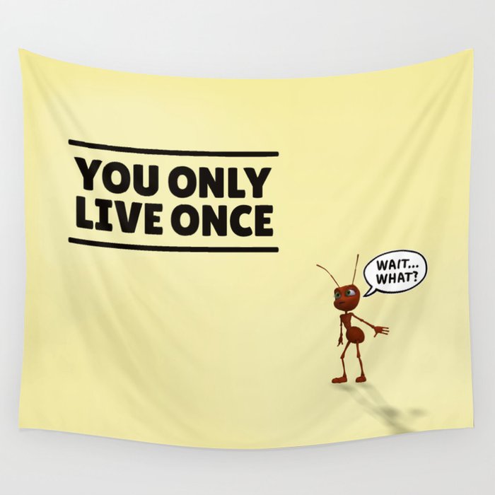 You Only Live Once Ant Wall Tapestry