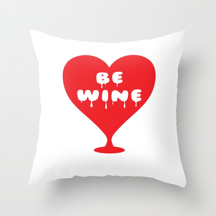 Be Wine Throw Pillow