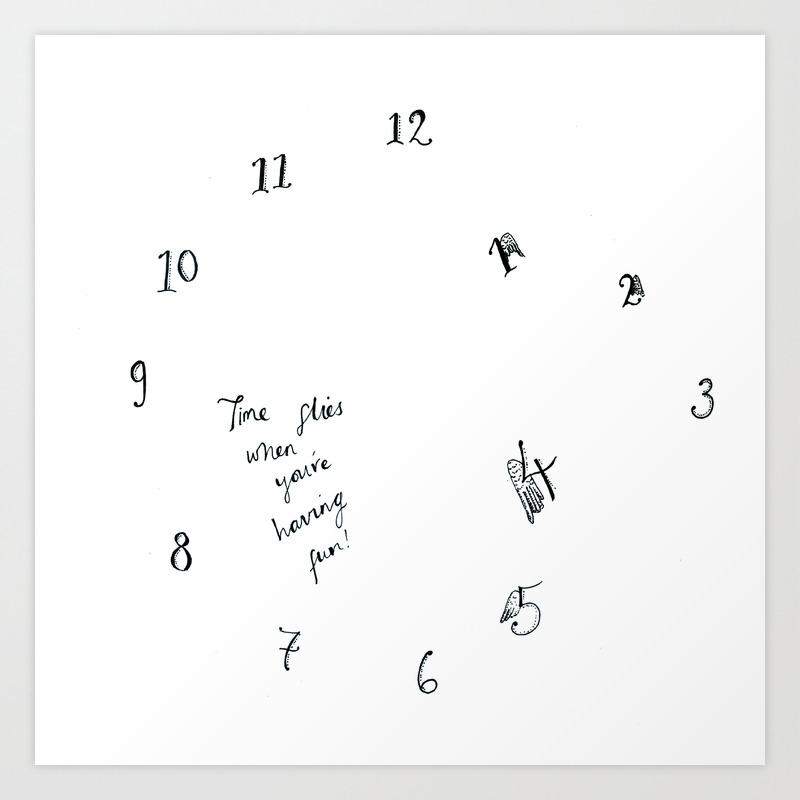 Time Flies When You Re Having Fun Art Print By Indie Bindie Society6