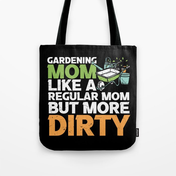 Gardening Mom Like Regular But More Dirty Tote Bag