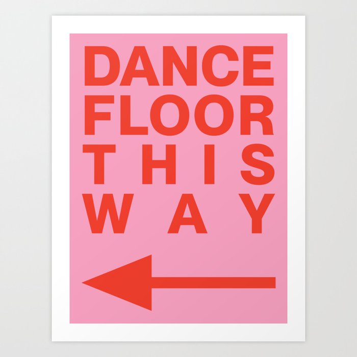 DANCE FLOOR THIS WAY Art Print