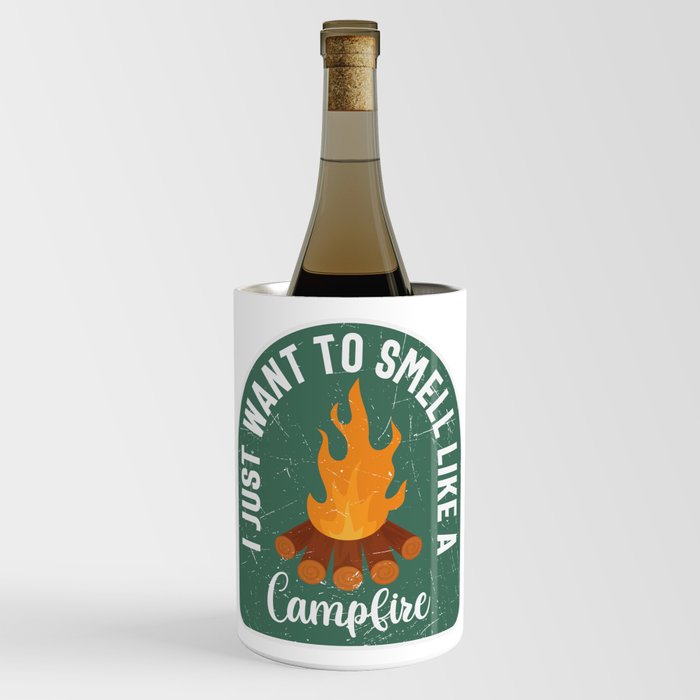 I Just Want To Smell Like A Campfire Wine Chiller