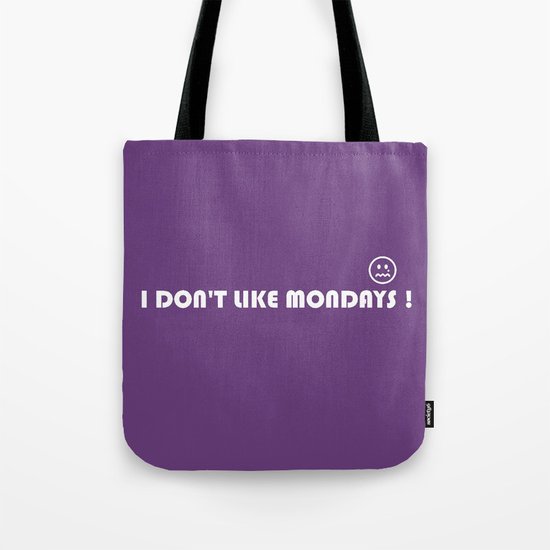 I DONT LIKE MONDAYS Tote Bag
