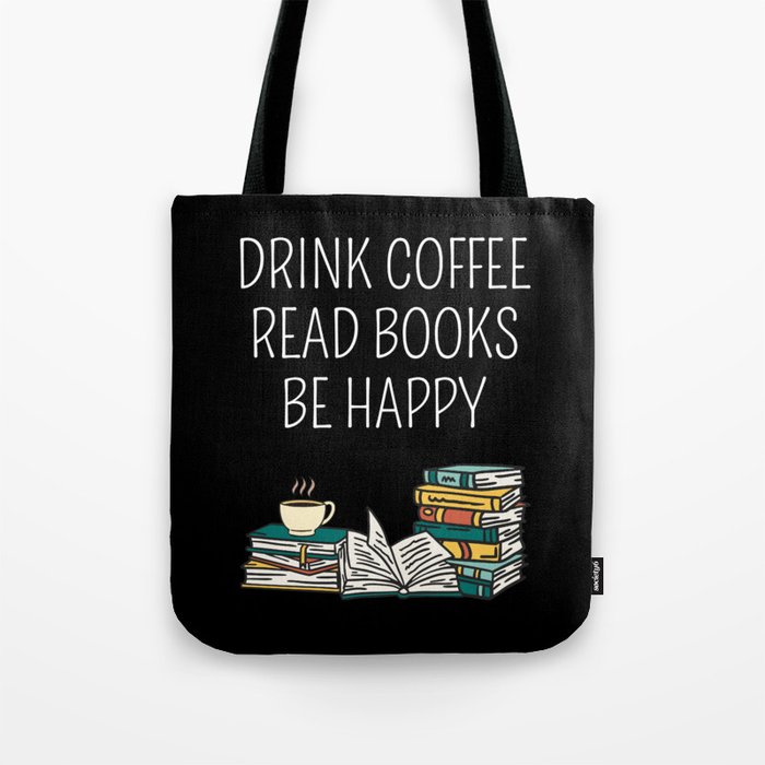 Drink Coffee Read Books Be Happy II Tote Bag