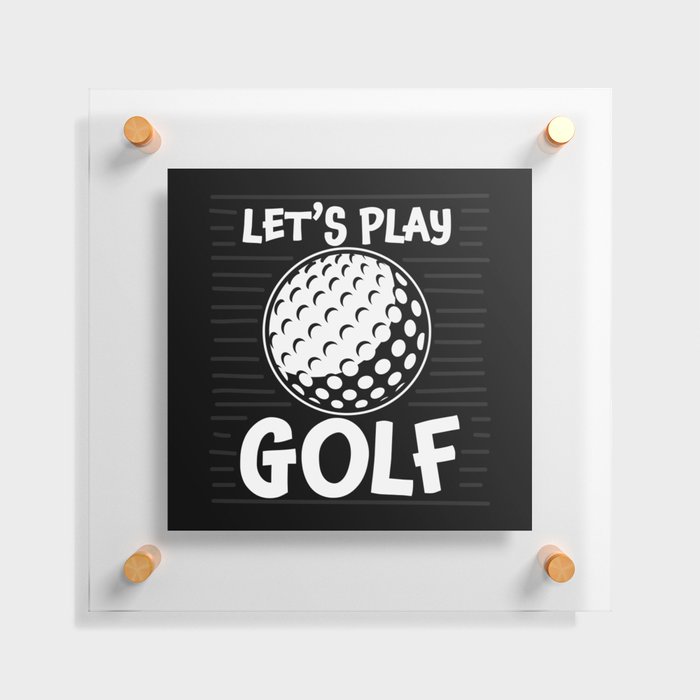 Let's Play Golf Floating Acrylic Print
