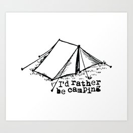 Rather Be Camping Art Print