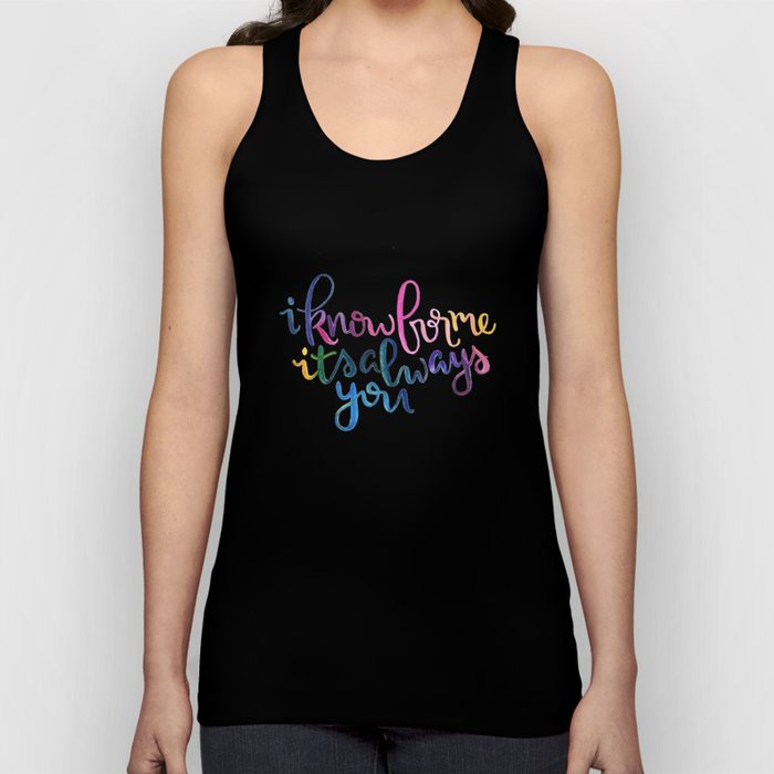 I Know For Me It's Always You. Tank Top