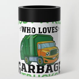 Just a Kid Who Loves Garbage Trucks  Can Cooler