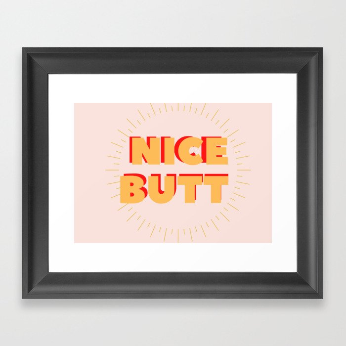 Nice butt Framed Art Print
