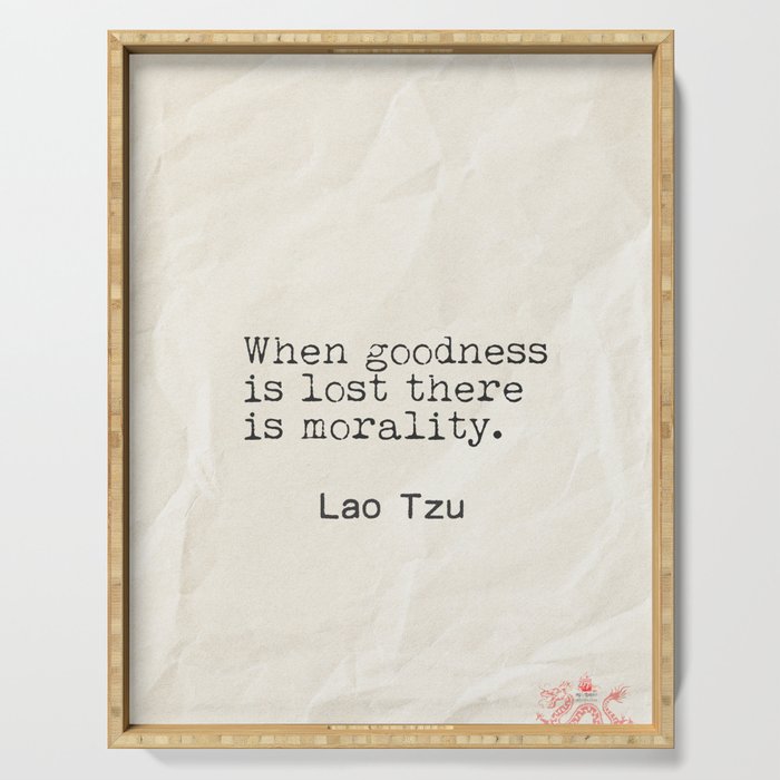 Lao Tzu. When goodness is lost  Serving Tray