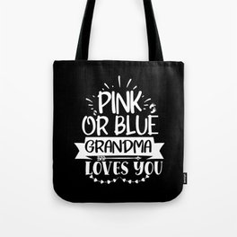 Pink Or Blue Grandma Loves You Tote Bag