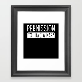 Permission to have a Nap Framed Art Print