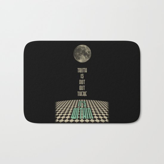 Truth is not out there... it's within. Bath Mat