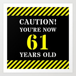 [ Thumbnail: 61st Birthday - Warning Stripes and Stencil Style Text Art Print ]