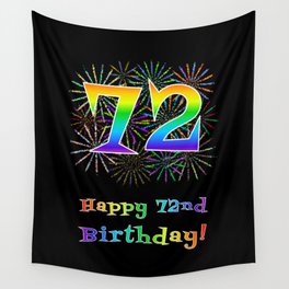[ Thumbnail: 72nd Birthday - Fun Rainbow Spectrum Gradient Pattern Text, Bursting Fireworks Inspired Background Wall Tapestry ]