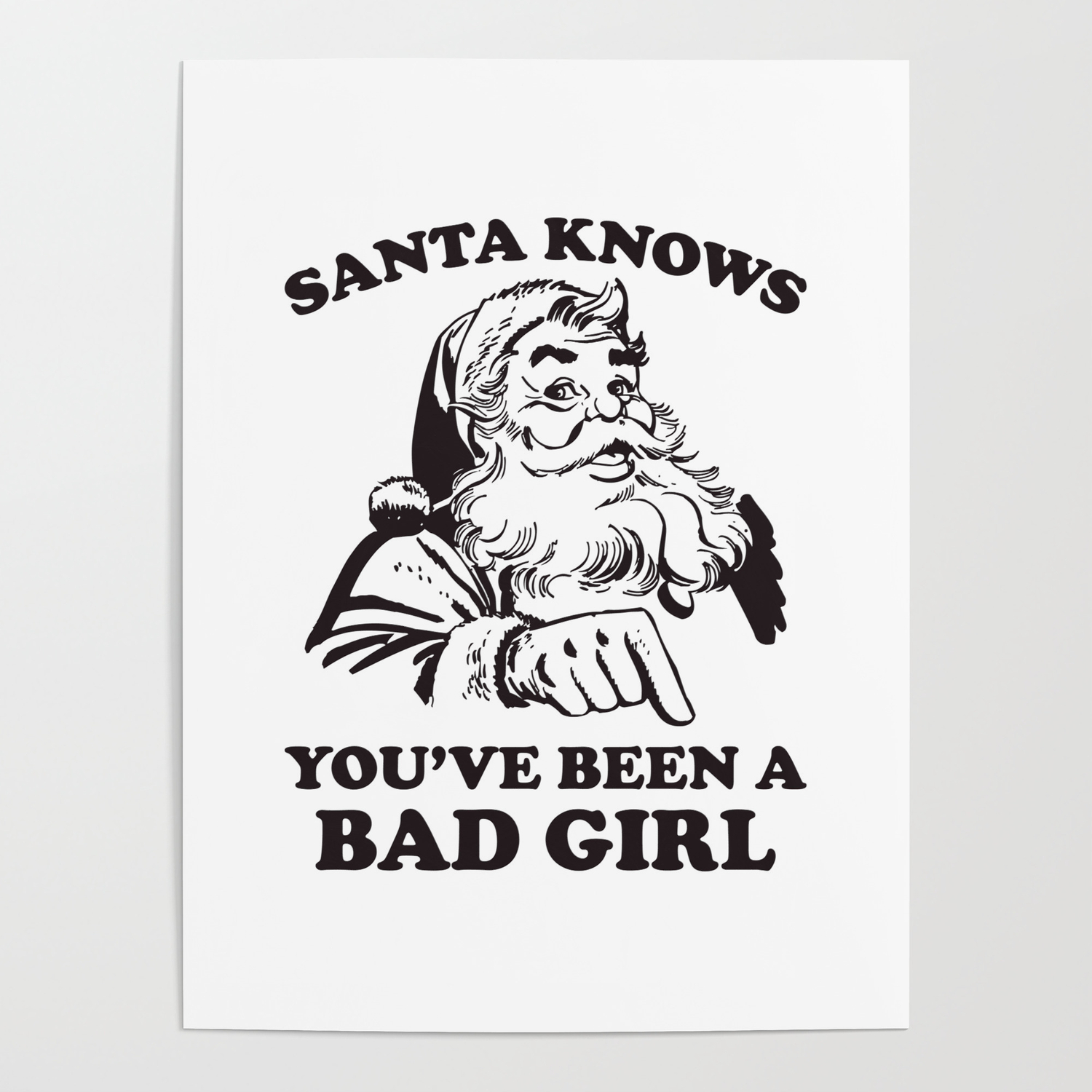 Santa Knows You've Been A Bad Girl Funny Christmas Poster by TeeVision |  Society6