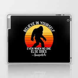 Bigfoot believe in yourself even when no one else Laptop Skin