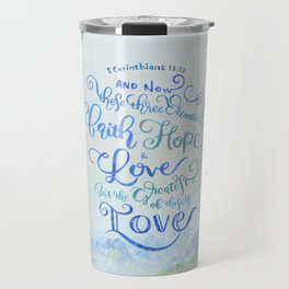 Faith, Hope & Love - 1 Corinthians 13:13 Travel Mug