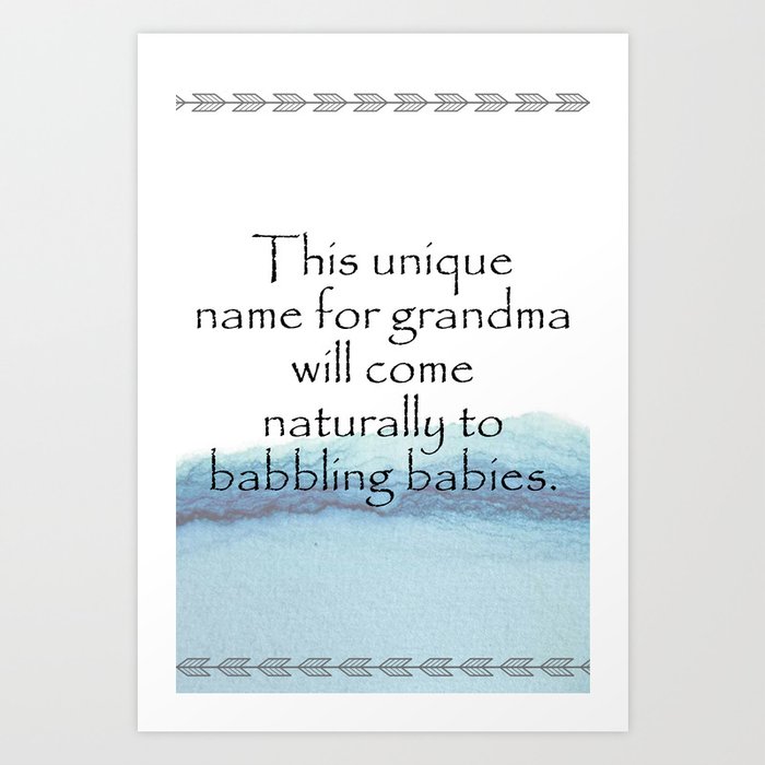 This unique name for grandma will come naturally to babbling babies. Quotes Home Art Print