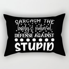 Sarcasm The Bodys Natural Defense Against Stupid Funny Quote Rectangular Pillow