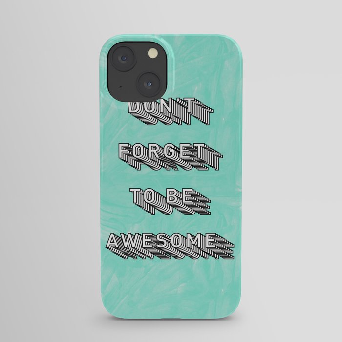 Don't Forget To Be Awesome iPhone Case