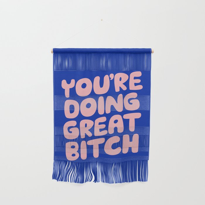 You're Doing Great Bitch Wall Hanging