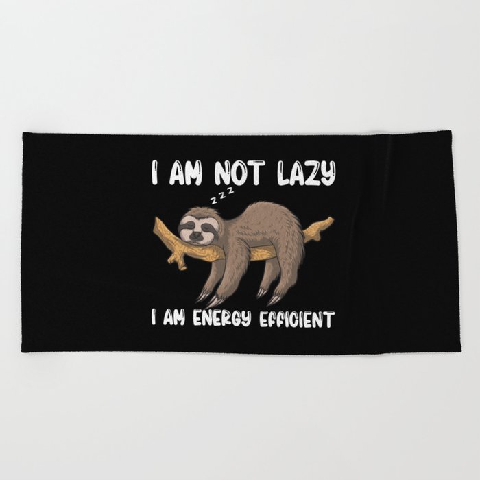 I Am Not Lazy I Am Energy Efficient Beach Towel