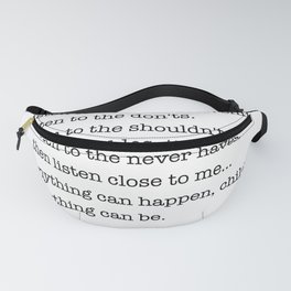 Listen to the MUSTN'TS, child, listen to the DON'TS. Fanny Pack