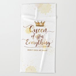 Queen of effin' Everything Beach Towel