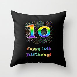 [ Thumbnail: 10th Birthday - Fun Rainbow Spectrum Gradient Pattern Text, Bursting Fireworks Inspired Background Throw Pillow ]
