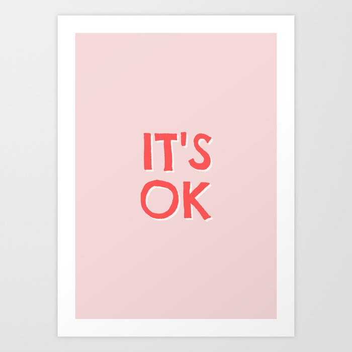 It's OK Art Print