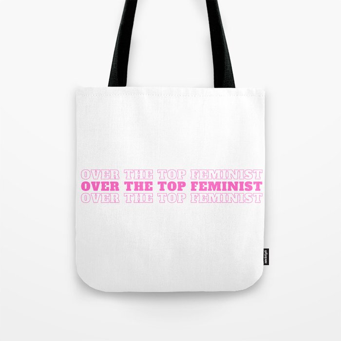 Over The Top Feminist - Pink Tote Bag