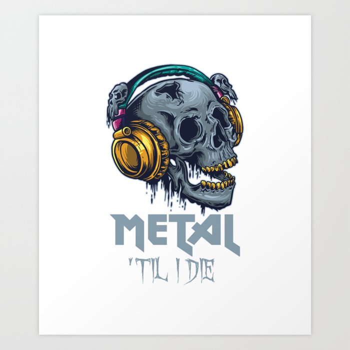 Metal 'Til I Die Art Print